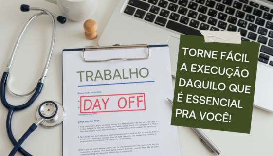 TORNE FÁCIL A EXECUÇÃO DAQUILO QUE É ESSENCIAL PRA VOCÊ